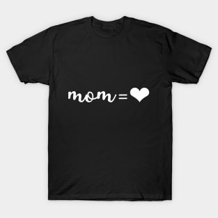 Mom = ❤ unconditional love T-Shirt